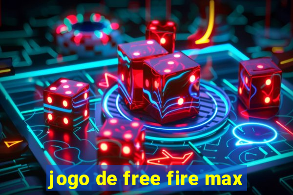 jogo de free fire max